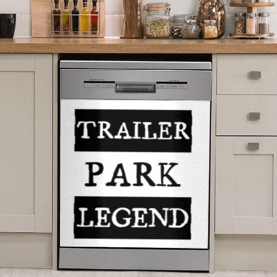Trailer Park Legend funny redneck, white trash Dish Washer Covers