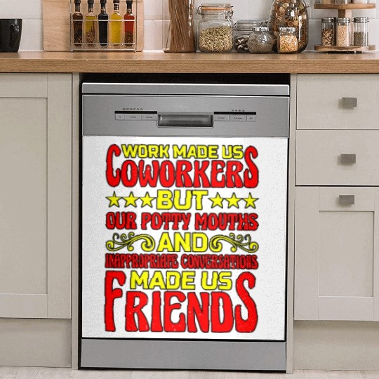 Our Inappropriate Conversations Made Us Friends 6 Dish Washer Covers