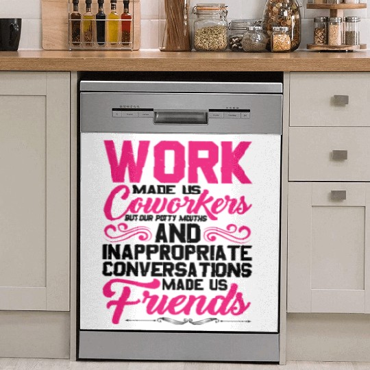 Our Inappropriate Conversations Made Us Friends 5 Dish Washer Covers