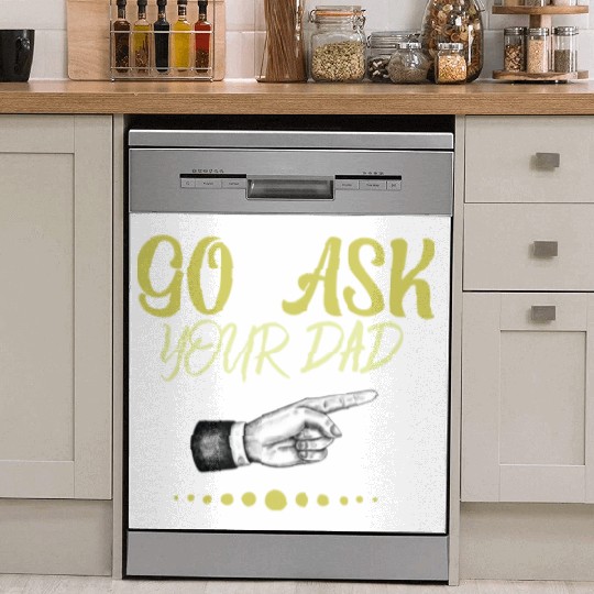go ask your dad Dish Washer Covers