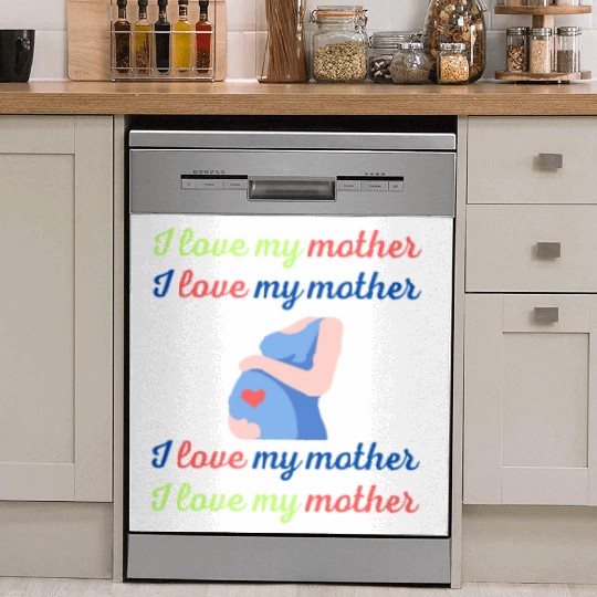 I love my mother. Dish Washer Covers