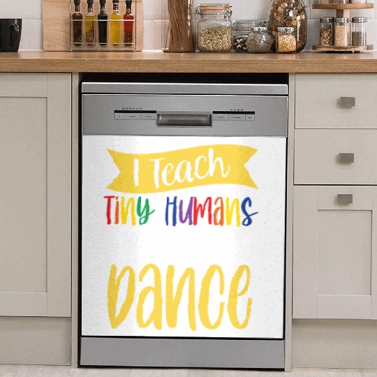 I Teach Tiny Humans How To Dance Dance Teacher Dish Washer Covers