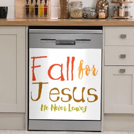 Fall For Jesus, He Never Leaves 4 Dish Washer Covers