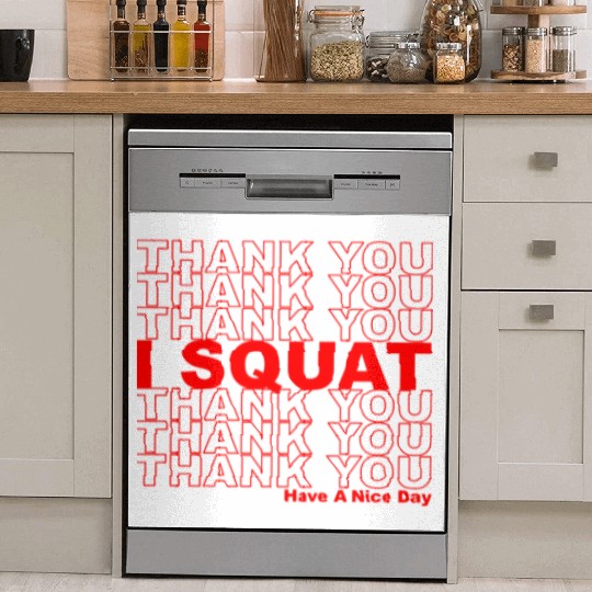 Thank You I Squat Have A Nice Day Dish Washer Covers