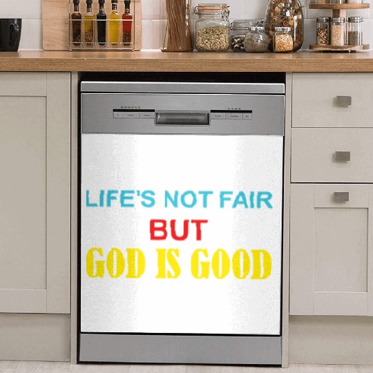 Life's Not Fair But God Is Good Dish Washer Covers