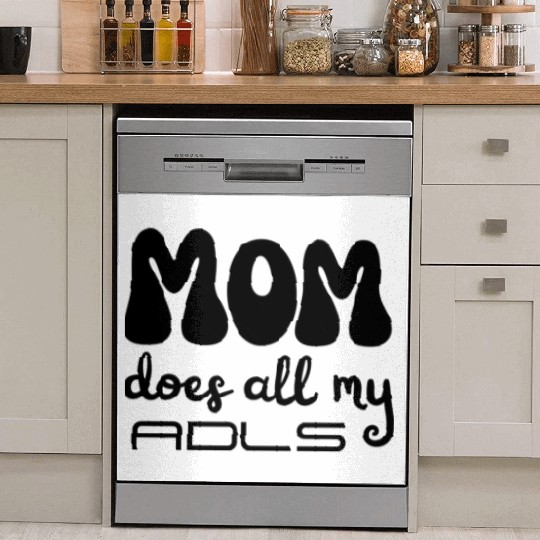 MOM does all my ADLs, occupational therapy gift Dish Washer Covers