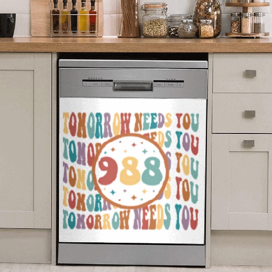 Tomorrow Needs You Suicide Prevention Tal Health Dish Washer Covers