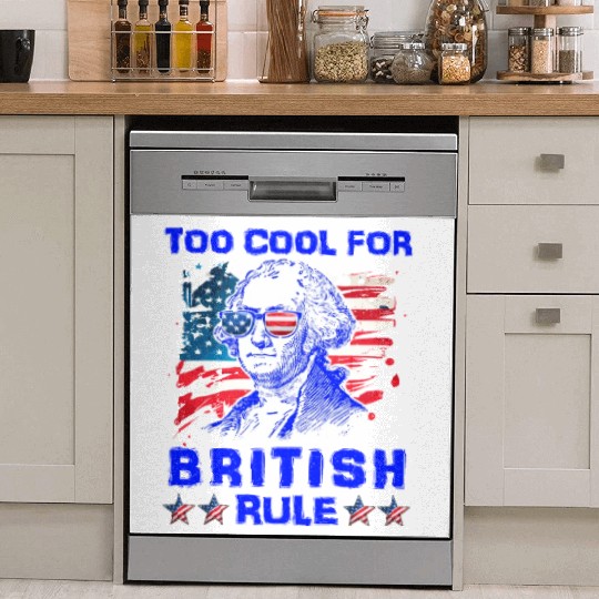 George Washington Too cool for British Rule US Dish Washer Covers