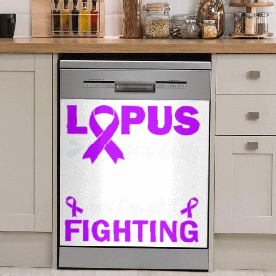 Lupus Is A Daily Battle But I'm Still Fighting Dish Washer Covers