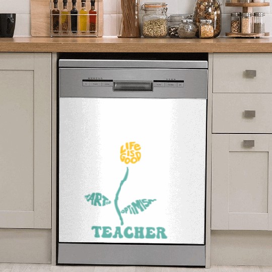 Life-is Good Teacher Humor Courage Openness Dish Washer Covers
