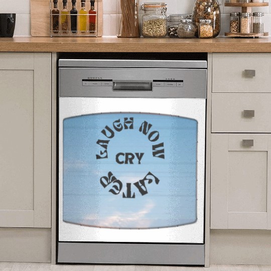 LAUGH NOW CRY LATER NEW DESIGN OBO87 Dish Washer Covers