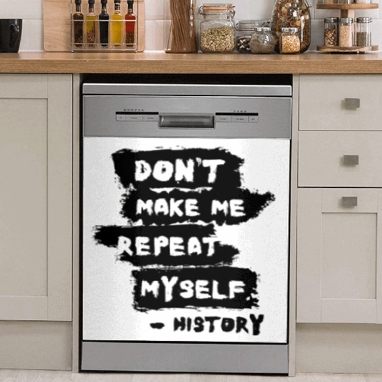 Humorous History Repeat Myself Funny Teacher Dish Washer Covers