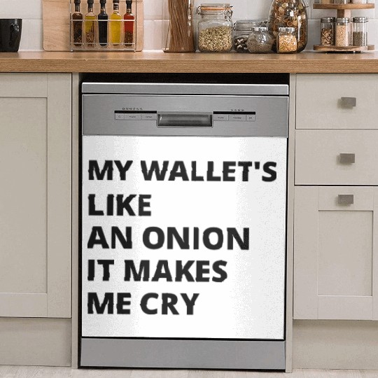 My wallet's like an onion. It makes me cry Dish Washer Covers