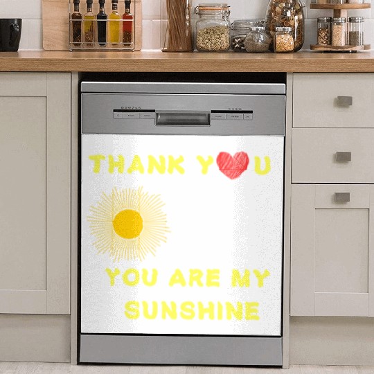 thank you dad you are my sunshine Dish Washer Covers