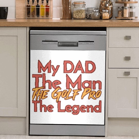 My Dad The Man The Legend The Golf Pro Dish Washer Covers