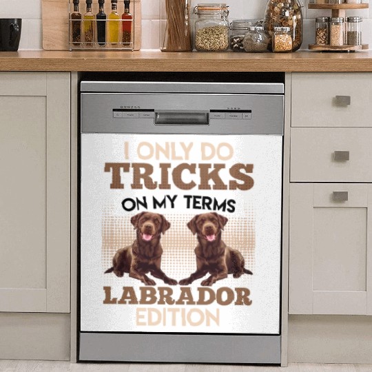 CHocolate Labrador I DO TRICKS ON MY TERMS Dish Washer Covers