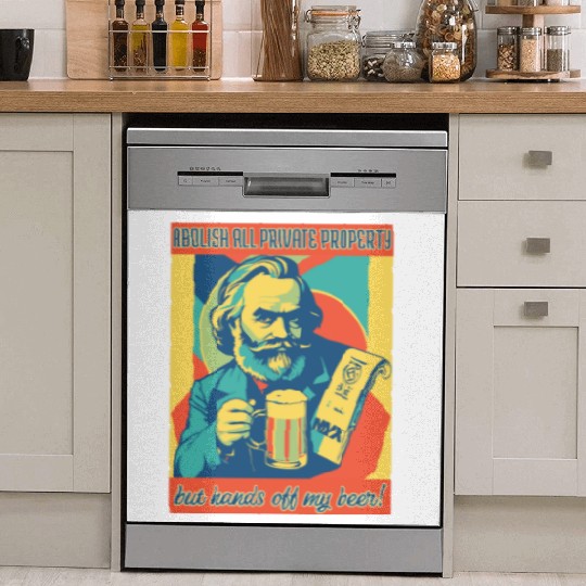 Marx Abolish All Private Property Funny Alcohol Be Dish Washer Covers