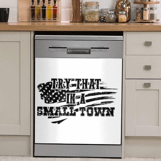 Try That In a Small Town US Flag Dish Washer Covers