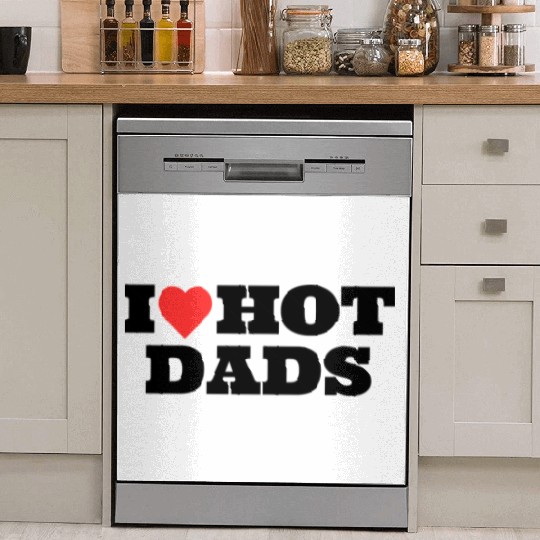 I love Hot Dads Funny Inappropriate Dish Washer Covers