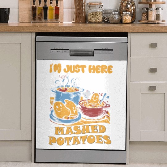 I'm Just Here For The Mashed Potatoes Thanksgiving Dish Washer Covers