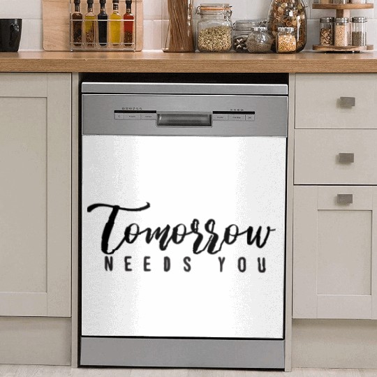 tomorrow needs you 01 Dish Washer Covers