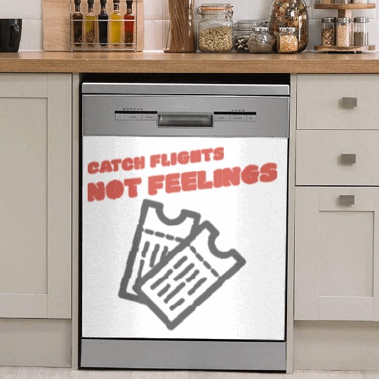 CATCH FLIGHTS NOT FEELINGS Dish Washer Covers
