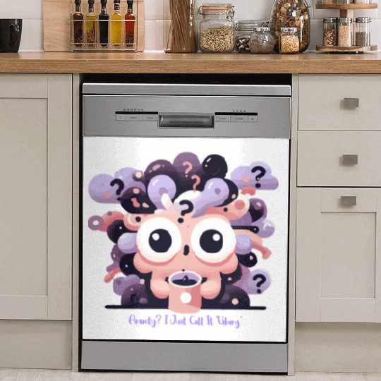 Anxiety? I just call it 'Vibing' Dish Washer Covers