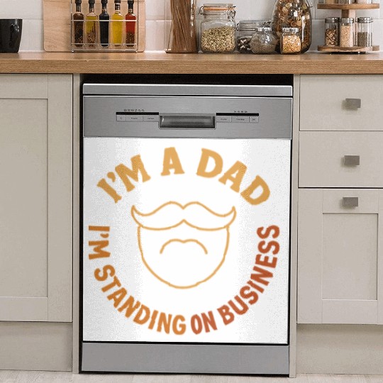 'I'M A DAD, I'M STANDING ON BUSINESS' Funny Father Dish Washer Covers