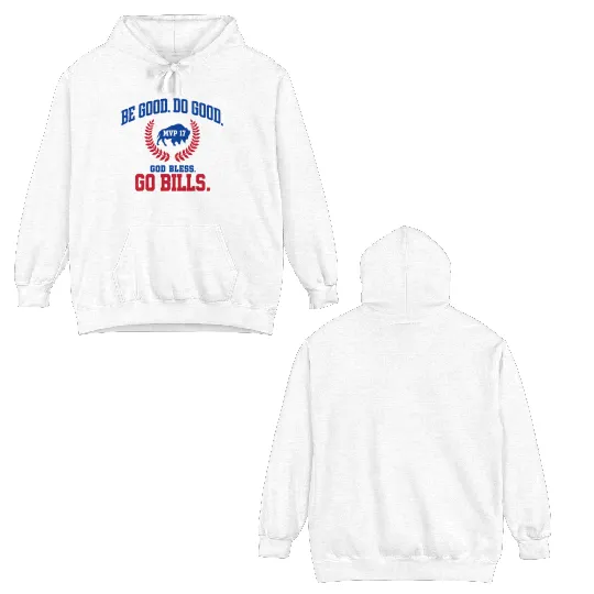 Be Good Do Good Go Bills Double Sided Hoodies, Be Good Do Good God Bless and Go Bills Double Sided Hoodies, Josh Allen MVP Double Sided Hoodies