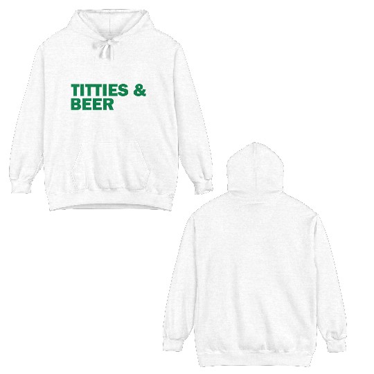 I'm Here For Titties & Beer Double Sided Hoodies
