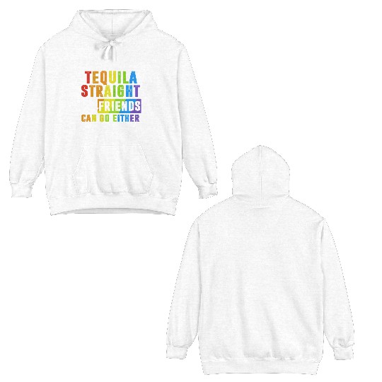 I Like My Tequila Straight But My Friends Double Sided Hoodies