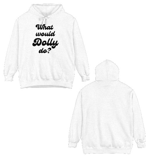 What Would Dolly Do BLACK Double Sided Hoodies
