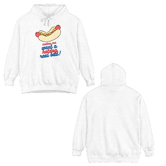 Makes me want a hot dog real bad Double Sided Hoodies