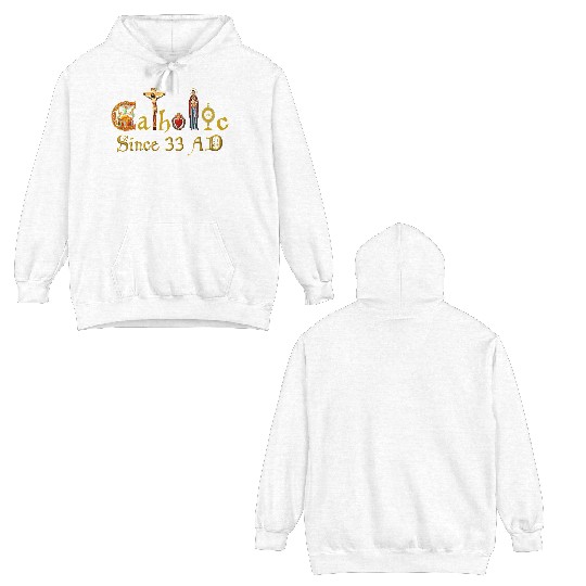Catholic since 33 AD Jesus, Virgin Mary and Saints Double Sided Hoodies