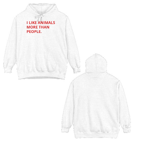 I Like Animals More Than People (in red letters) Double Sided Hoodies