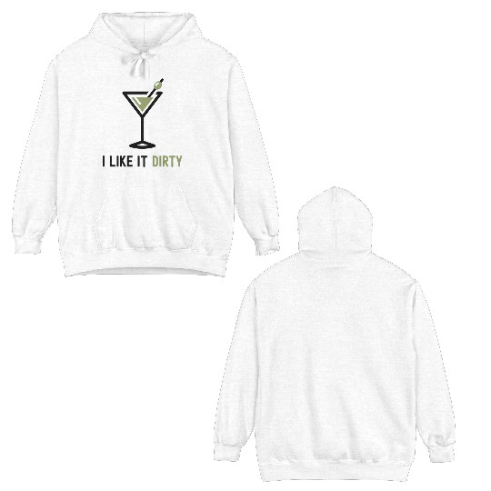 I Like It Dirty Martini Glass Funny Drinker Double Sided Hoodies