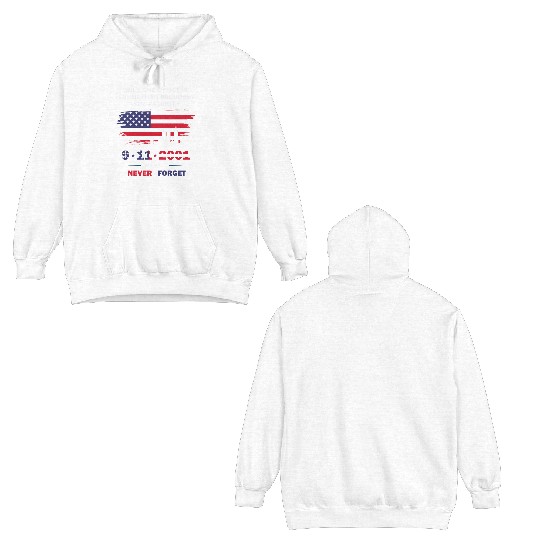 We will never forget the Patriot Day 911 Double Sided Hoodies