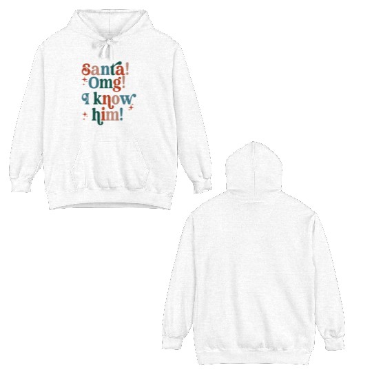 Santa! OMG! I Know Him! Double Sided Hoodies