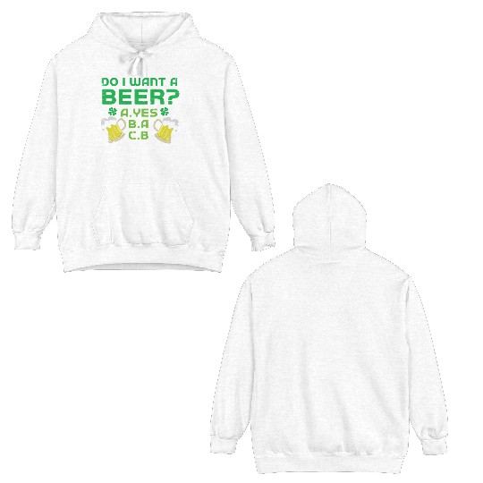 Want Beer Saint Paddy Shamrock Saint Patrick Day Double Sided Hoodies