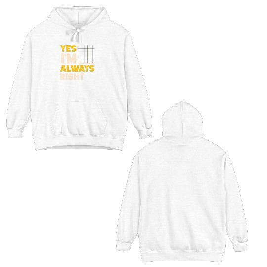 Yes I'm Always Right Math Teacher Mathematician Double Sided Hoodies