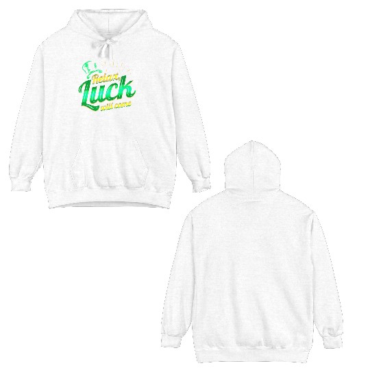 Relax - Luck Will Come On St Patricks Day Double Sided Hoodies
