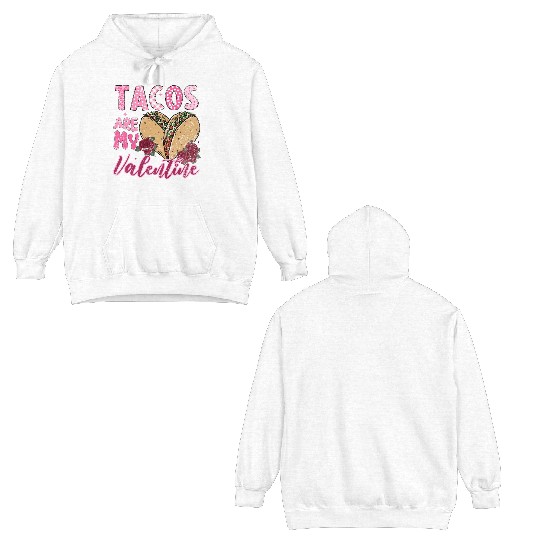 Tacos Are My Valentine I Love Tacos Valentines Day Double Sided Hoodies