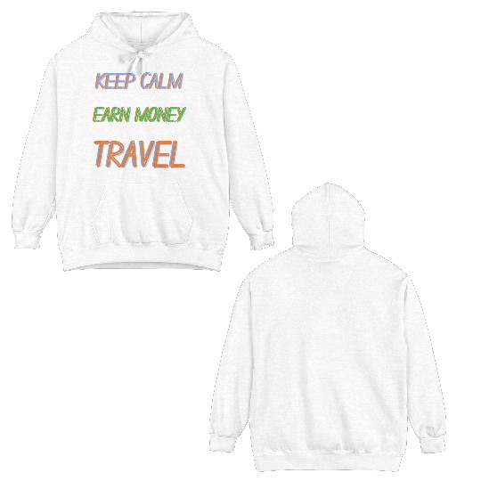 keep Calm, earn money and TRAVEL Double Sided Hoodies