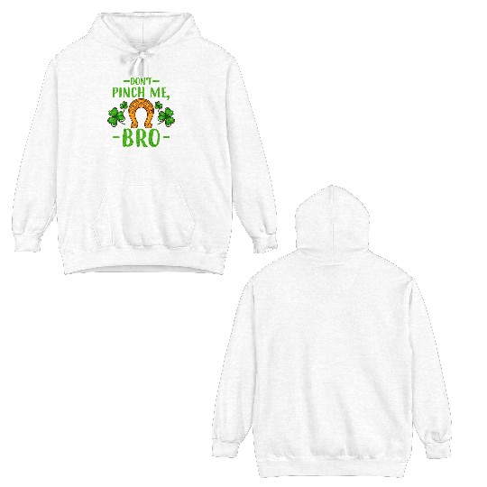 Don't Pinch Me Bro Lucky Horseshoe and Clover Leaf Double Sided Hoodies