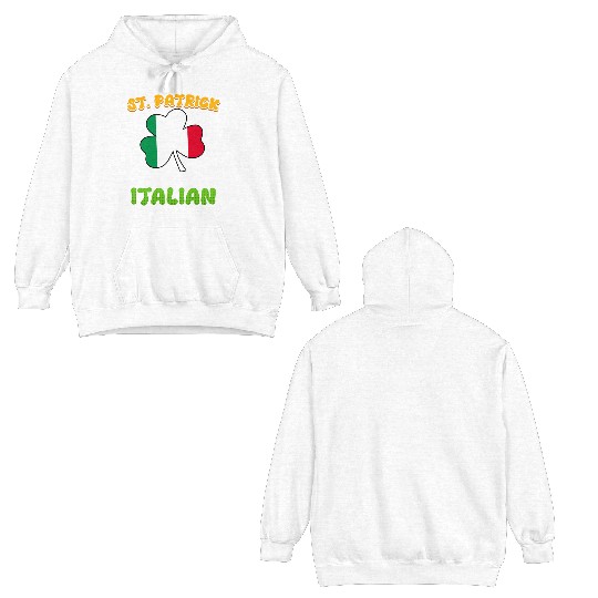 St. Patrick was Italian St. Patrick's Day Double Sided Hoodies