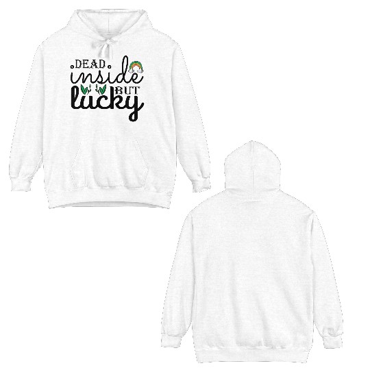 Dead inside but lucky Double Sided Hoodies