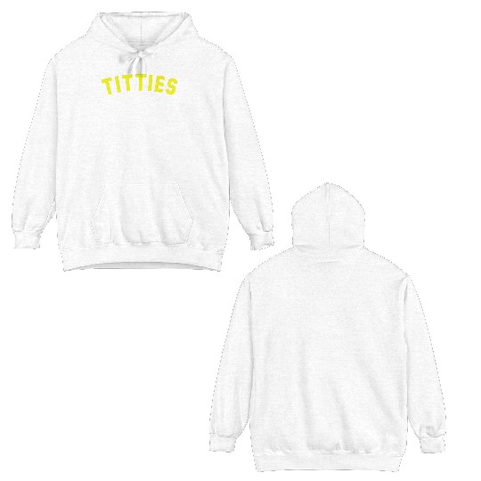 Titties Make Me Giddy Double Sided Hoodies