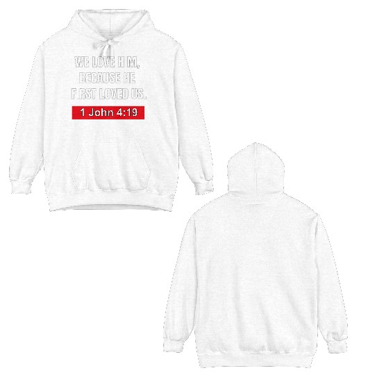 Bible Verse Apparel- He First Loved Us Double Sided Hoodies