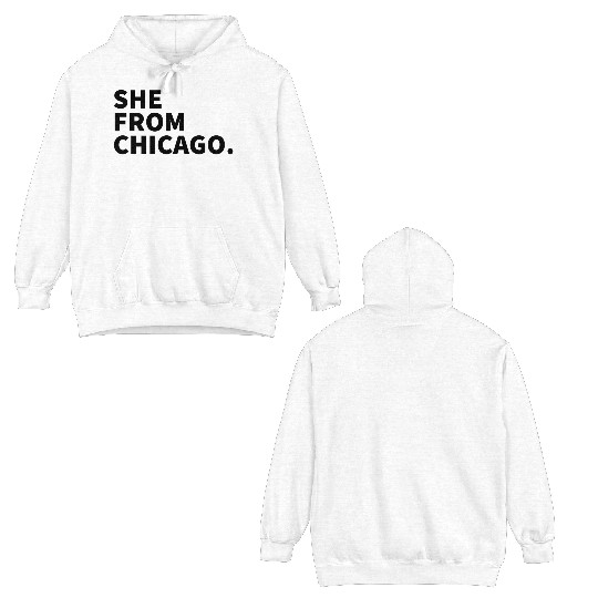 She From Chicago Double Sided Hoodies