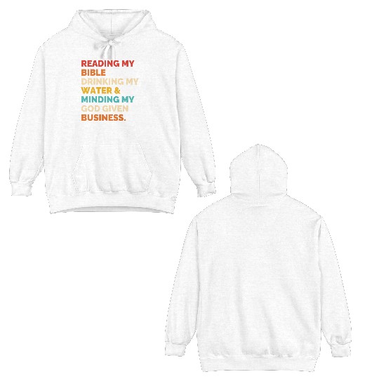 Reading My Bible Drinking My Water & Minding Double Sided Hoodies